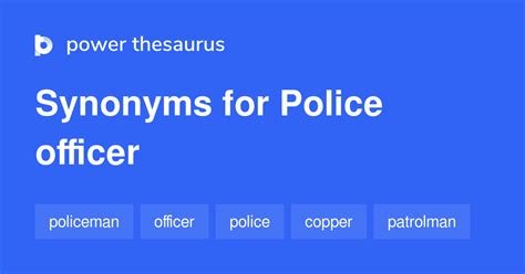 synonym police|another word for police officer.